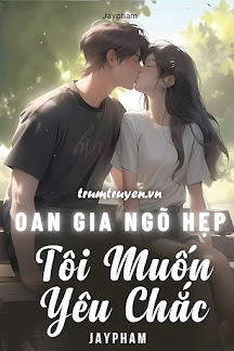 Oan Gia Ngõ Hẹp, Tôi Muốn Yêu Chắc