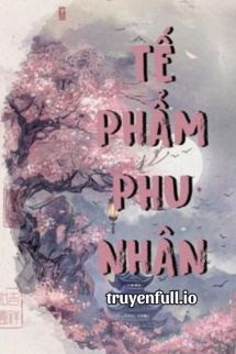 Tế Phẩm Phu Nhân - Bạo Táo Đích Bàng Giải