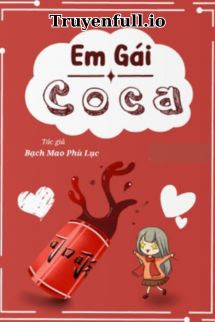 Em Gái Coca - Bạch Mao Phù Lục