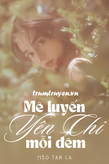 Mê Luyến Yên Chi Mỗi Đêm