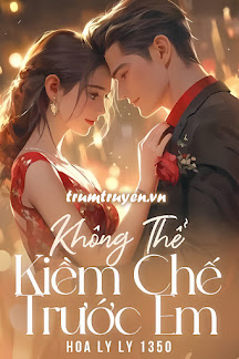 Không Thể Kiềm Chế Trước Em