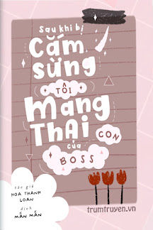 Sau Khi Bị Cắm Sừng, Tôi Mang Thai Con Của Boss