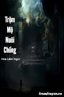 Trộm Mộ Nuôi Chồng