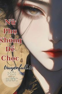 Nữ Phụ Không Dễ Chọc - Mạc Vân Hề