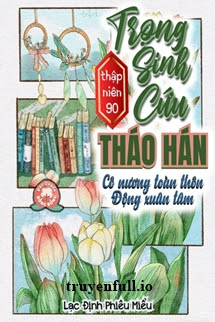 Thập Niên 90: Trọng Sinh Cứu Tháo Hán, Cô Nương Toàn Thôn Động Xuân Tâm