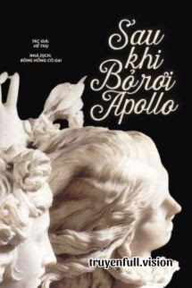 Sau Khi Bỏ Rơi Apollo - Hề Thụ