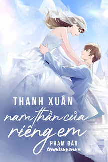 Thanh Xuân: Nam Thần Của Riêng Em